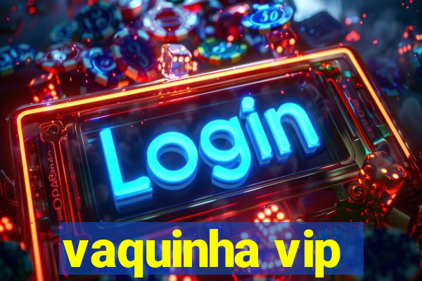 vaquinha vip